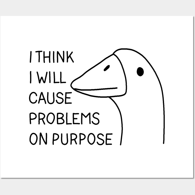 I think i will cause problems on purpose Wall Art by valentinahramov